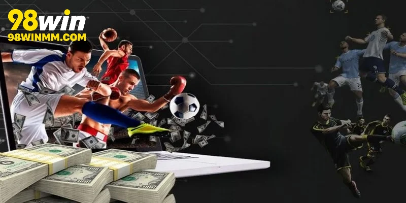 Loại cá cược thể thao 98WIN được yêu thích