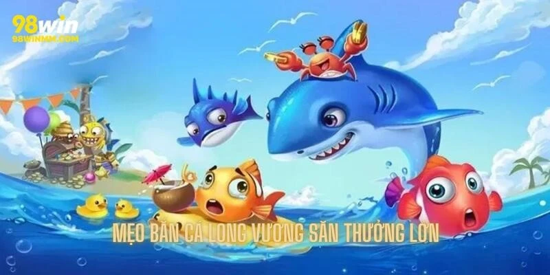 Mẹo chơi bắn cá long vương