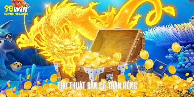 Những chiến thuật chơi bắn cá thần rồng