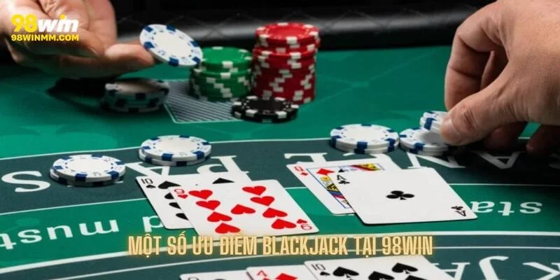 Ưu điểm của game bài blackjack