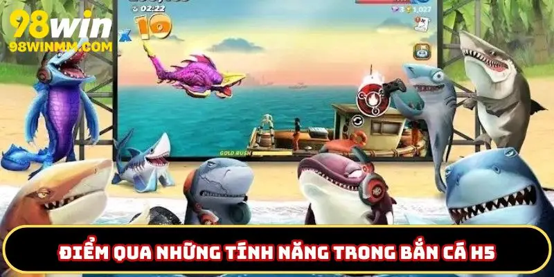 Những tính năng nổi bât của bắn cá H5