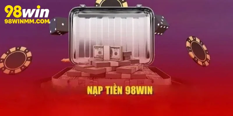Hoàn tất quá trình nạp tiền 98WIN