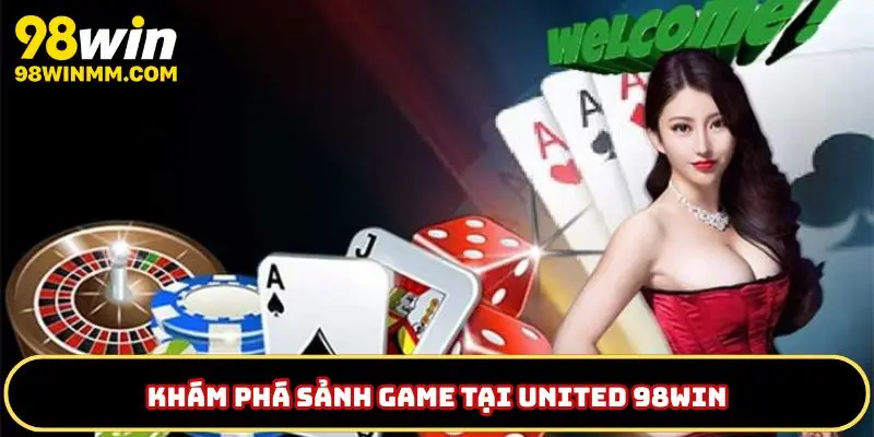 Khám phá kho game của united 98WIN