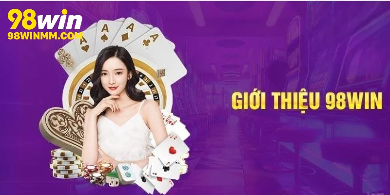 Giới thiệu 98WIN đưa ra một vài thông tin thiết yếu cho người dùng
