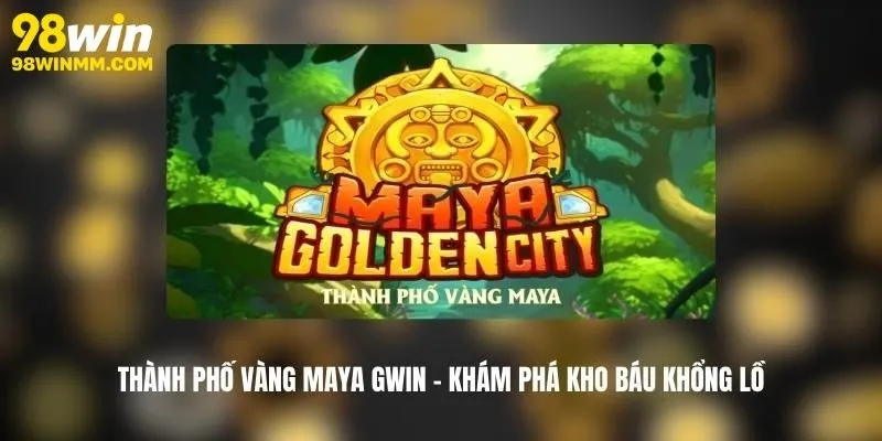 Ưu điểm của nổ hũ thành phố vàng maya