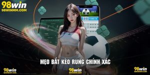 Mẹo bắt kèo rung chính xác